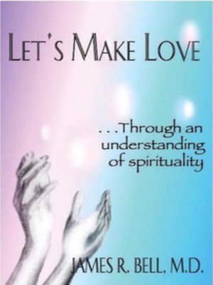 cover image of Let's Make Love...Through an Understanding of Spirituality